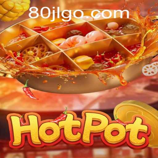 Exploring 'Hotpot' at 80JL Casino: A Thrilling New Adventure in Gaming